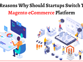 Why Should Startups Switch To Magento eCommerce Platform