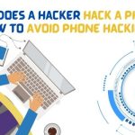 How Does A Hacker Hack A Phone How To Avoid Phone Hacking