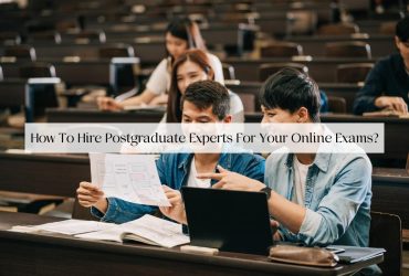How To Hire Postgraduate Experts For Your Online Exams?