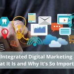 Integrated Digital Marketing What It Is and Why It's So Important