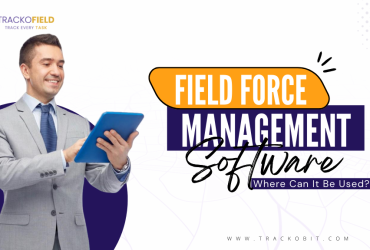What is Field Force Management Software And Where Can It Be Used